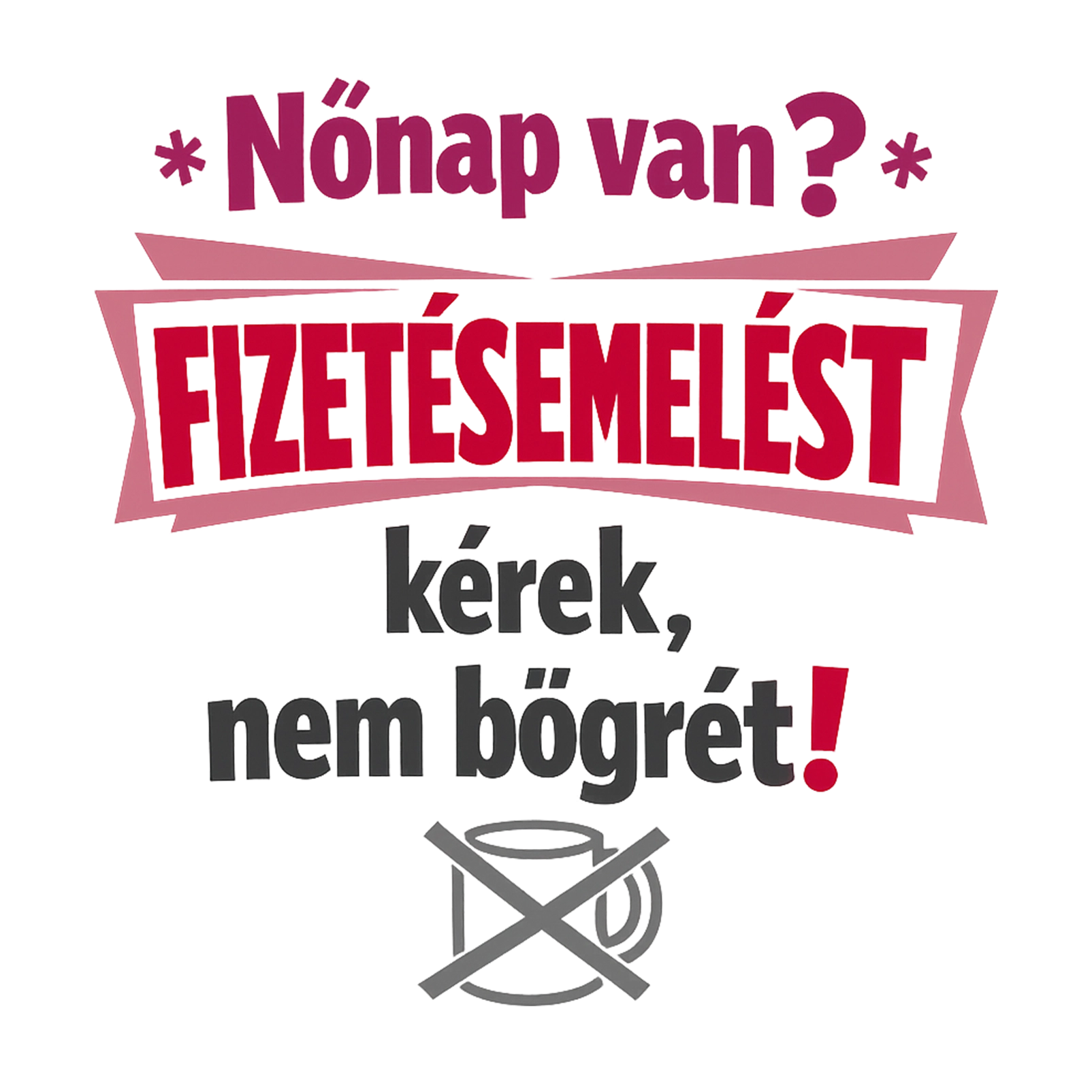 Nőnap van fizetésemelést - MAGYAR.webp